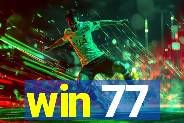 win 77
